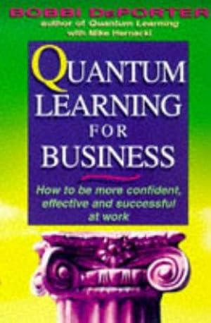 Seller image for Quantum Learning for Business: How to be More Confident, Effective and Successful at Work for sale by WeBuyBooks