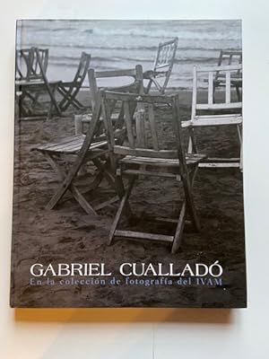 Seller image for Gabriel Cuallad en la coleccin de fotografa del IVAM. Madrid, 30 de mayo al 30 de septiembre de 2005 for sale by Librairie Axel Benadi