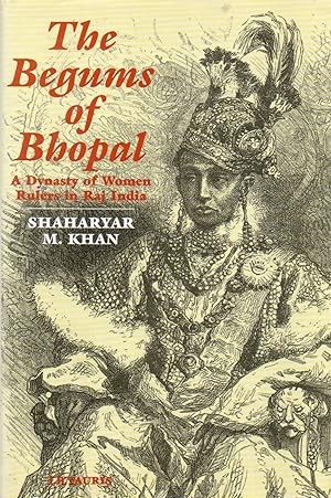 Bild des Verkufers fr The Begums of Bhopal_ A Dynasty of Women Rulers in Raj India zum Verkauf von San Francisco Book Company