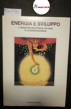 Bezza Bruno, Energia e sviluppo. L'industria elettrica italiana e la Società Edison, Einaudi, 1986