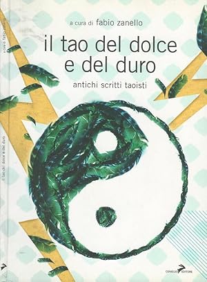 Bild des Verkufers fr Il tao del dolce e del duro antichi scritti taoisti zum Verkauf von Biblioteca di Babele