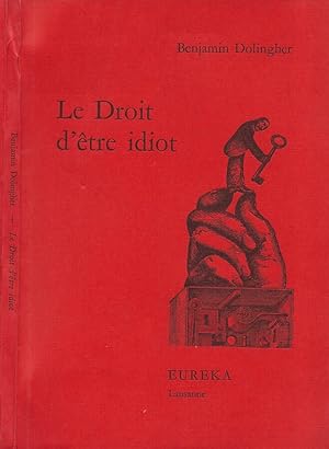 Bild des Verkufers fr Le Droit d'etre idiot zum Verkauf von Biblioteca di Babele