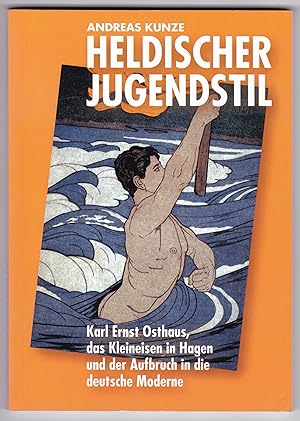 Imagen del vendedor de Heldischer Jugendstil. Karl Ernst Osthaus, das Kleineisen in Hagen und der Aufbruch in die deutsche Moderne. Etwas bebildert und illustriert! a la venta por GAENSAN Versandantiquariat