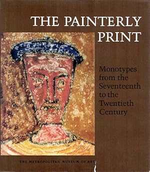 The Painterly Print. Monotypes from the Seventeenth to the Twentieth Century.