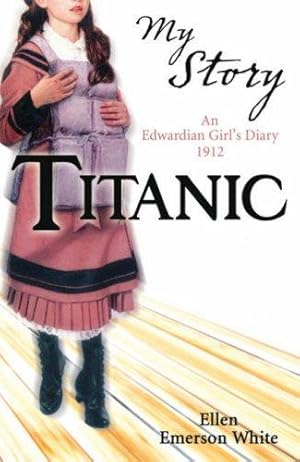 Image du vendeur pour Titanic (My Story): An Edwardian Girl's Diary, 1912 mis en vente par WeBuyBooks