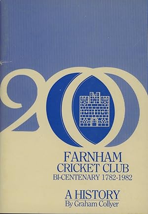Seller image for FARNHAM CRICKET CLUB 1782-1982. A BICENTENARY HISTORY for sale by Sportspages