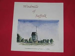 Windmills of Suffolk: Illustrations of the remaining Windmills of Suffolk