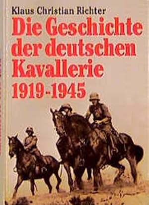 Die Geschichte der deutschen Kavallerie 1919 - 1945