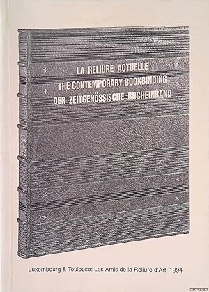 Seller image for La reliure actuelle / The Contemporary Bookbinding / Der zeitgenossische Bucheinband: Six conferences faites a Luxembourg a l'occasion du IVe F.I.R.A., avril 1994 for sale by Klondyke