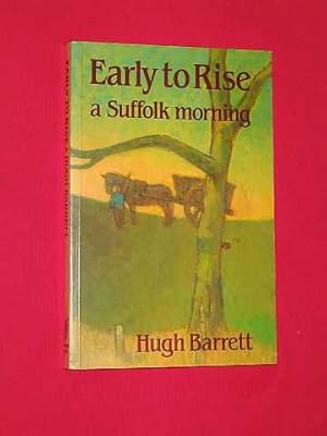 Image du vendeur pour Early to Rise: A Suffolk Morning mis en vente par BOOKBARROW (PBFA member)