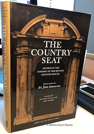 Seller image for The Country Seat. Studies in the History of the British Country House, Presented to Sir John Summerson on His Sixty-Fifth Birthday for sale by William Glynn