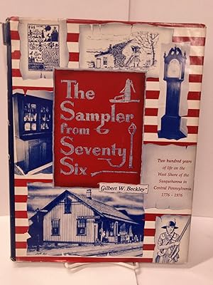 The Sampler from Seventy Six Two Hundred Years of Life on the West Shore of the Susquehanna in Ce...