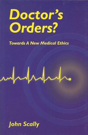 Seller image for Doctors Orders?: Towards A New Medical Ethics for sale by WeBuyBooks