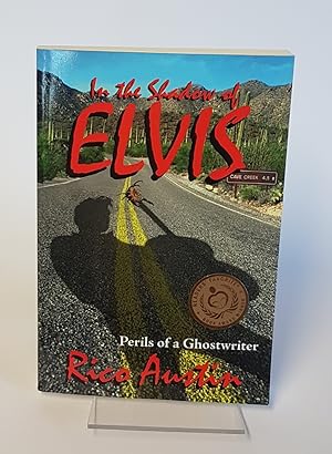 Seller image for In the Shadow of Elvis - Perils of a Ghostwriter - A True Story About the Son of the King of Rock 'n' Roll with the Adventures & Perils Encountered While Telling of his Secret and Birthright ***Signed and Inscribed by Author*** for sale by CURIO