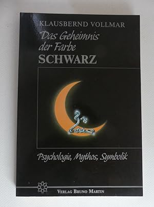 Das Geheimnis der Farbe Schwarz. - Psychologie, Mythos, Symbolik.