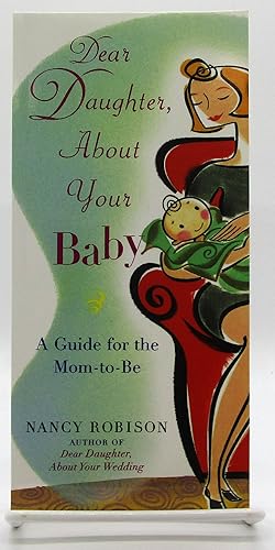 Immagine del venditore per Dear Daughter, About Your Baby : A Guide for the Mom-to-Be venduto da Book Nook