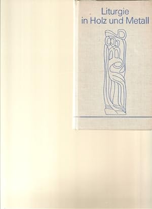 Bild des Verkufers fr Liturgie in Holz und Metall. zum Verkauf von Ant. Abrechnungs- und Forstservice ISHGW