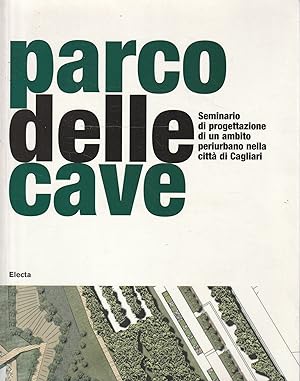 Parco delle cave : seminario di progettazione di un ambito periurbano nella citta di Cagliari