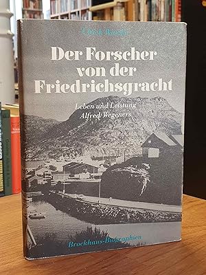 Der Forscher von der Friedrichsgracht - Leben und Leistung Alfred Wegeners,