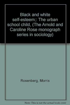 Imagen del vendedor de Black and white self-esteem;: The urban school child, (The Arnold and Caroline Rose monograph series in sociology) a la venta por Redux Books