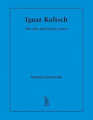 Image du vendeur pour Ignaz Kolisch : The Life and Chess Career mis en vente par GreatBookPricesUK