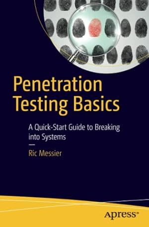Imagen del vendedor de Penetration Testing Basics: A Quick-Start Guide to Breaking into Systems a la venta por WeBuyBooks