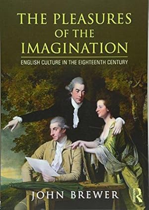 Bild des Verkufers fr The Pleasures of the Imagination: English Culture in the Eighteenth Century zum Verkauf von WeBuyBooks