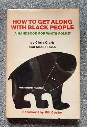 Seller image for How to Get Along With Black People: A Handbook for White Folks (And Some Black Folks, Too! for sale by Books on the Square