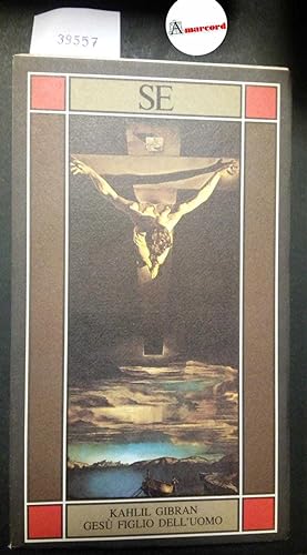 Gibran Kahlil, Gesù figlio dell'uomo, SE, 1987
