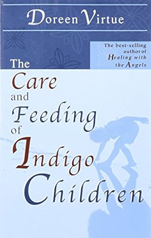 Seller image for The Care and Feeding of Indigo Children for sale by Reliant Bookstore