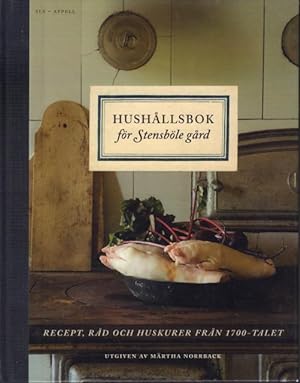 Hushållsbok för Stensböle gård. Recept, råd och huskurer från 1700-talet.