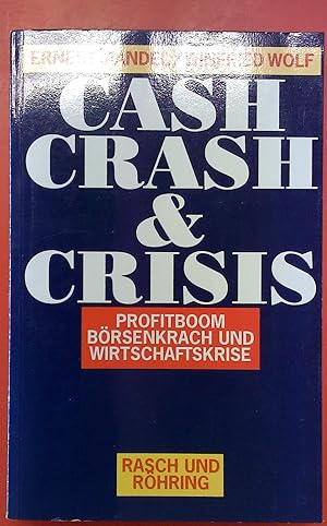 Bild des Verkufers fr Cash, Crash & Crisis : Profitboom, Brsenkrach und Wirtschaftskrise. zum Verkauf von biblion2