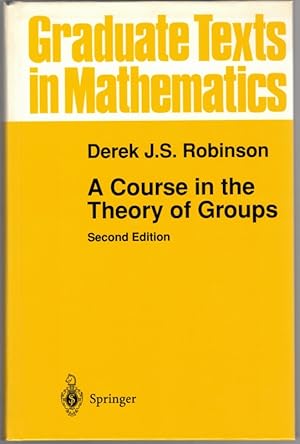 Image du vendeur pour A Course in the Theory of Groups. Second Edition. With 40 Illustrations. [= Graduate Texts in Mathematics 80]. mis en vente par Antiquariat Fluck