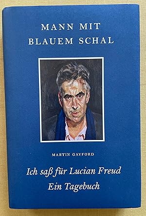 Seller image for Mann mit blauem Schal. Ich sa fr Lucian Freud. Ein Tagebuch. Aus dem englischen von Heike Reissig. for sale by Antiquariat Cassel & Lampe Gbr - Metropolis Books Berlin