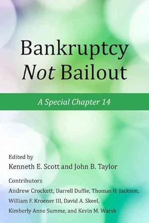 Image du vendeur pour Bankruptcy Not Bailout : A Special Chapter 14 mis en vente par GreatBookPricesUK