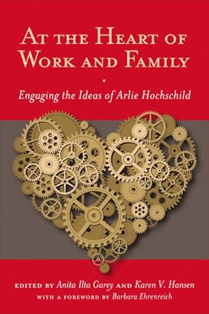 Imagen del vendedor de At the Heart of Work and Family : Engaging the Ideas of Arlie Hochschild a la venta por GreatBookPricesUK