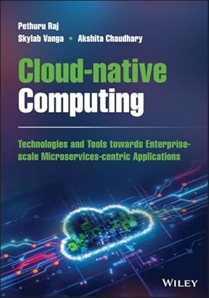 Bild des Verkufers fr Cloud-native Computing : Technologies and Tools Towards Enterprise-scale Microservices-centric Applications zum Verkauf von GreatBookPrices