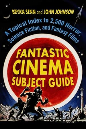 Seller image for Fantastic Cinema Subject Guide : A Topical Index to 2,500 Horror, Science Fiction, and Fantasy Films for sale by GreatBookPricesUK