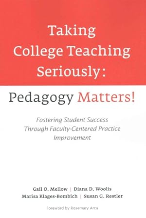 Seller image for Taking College Teaching Seriously : Pedagogy Matters!: Fostering Student Success Through Faculty-Centered Practice Improvement for sale by GreatBookPricesUK