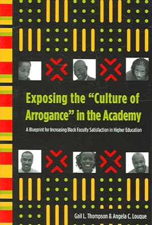 Bild des Verkufers fr Exposing The "Culture Of Arrognace" In The Academy : A Blueprint For Increasing Black Faculty Satisfaction In Higher Education zum Verkauf von GreatBookPricesUK