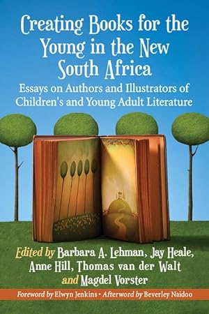 Bild des Verkufers fr Creating Books for the Young in the New South Africa : Essays on Authors and Illustrators of Children's and Young Adult Literature zum Verkauf von GreatBookPricesUK