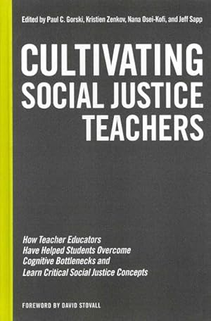 Immagine del venditore per Cultivating Social Justice Teachers : How Teacher Educators Have Helped Students Overcome Cognitive Bottlenecks and Learn Critical Social Justice Concepts venduto da GreatBookPricesUK