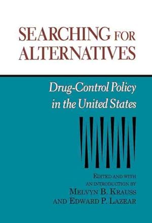 Bild des Verkufers fr Searching for Alternatives : Drug-Control Policy in the United States zum Verkauf von GreatBookPricesUK