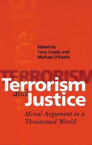 Image du vendeur pour Terrorism and Justice : Moral Argument in a Threatened World mis en vente par GreatBookPricesUK