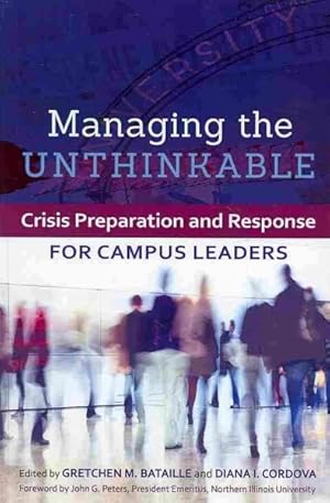 Bild des Verkufers fr Managing the Unthinkable : Crisis Preparation and Response for Campus Leaders zum Verkauf von GreatBookPricesUK
