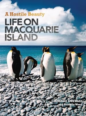 Image du vendeur pour Hostile Beauty : Life on Macquarie Island mis en vente par GreatBookPricesUK