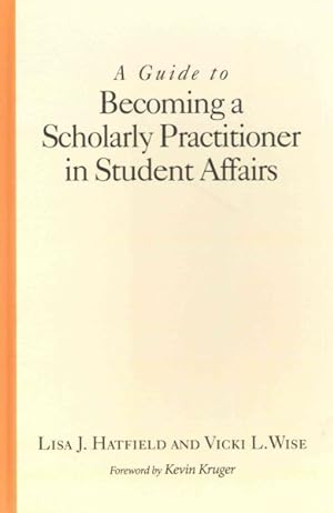 Imagen del vendedor de Guide to Becoming a Scholarly Practitioner in Student Affairs a la venta por GreatBookPricesUK