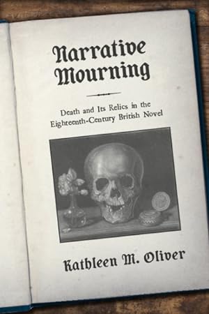 Imagen del vendedor de Narrative Mourning : Death and Its Relics in the Eighteenth-Century British Novel a la venta por GreatBookPricesUK