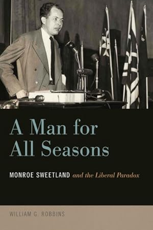 Immagine del venditore per Man for All Seasons : Monroe Sweetland and the Liberal Paradox venduto da GreatBookPricesUK