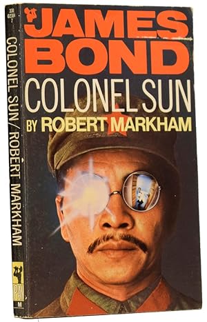 Seller image for Colonel Sun. A James Bond Adventure by Robert Markham for sale by Adrian Harrington Ltd, PBFA, ABA, ILAB